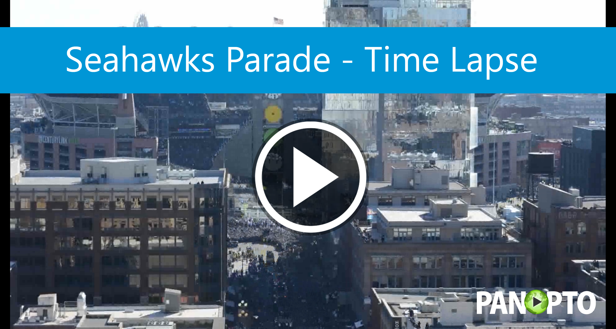 Seahawks Parade Time Lapse - Panopto Video Platform_1