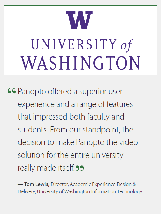 "The decision to make Panopto the solution for the entire university made itself"-Tom Lewis, UW