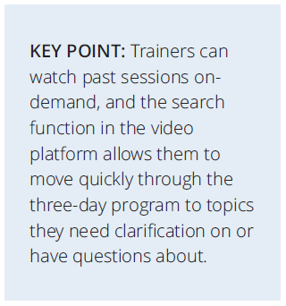 Trainers can watch past sessions on-demand, and search